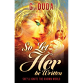 So Let Her be Written: She'll ignite the known world - Paperback