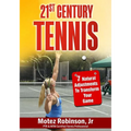 21st Century Tennis: 7 Natural Adjustments to Transform Your Game - Paperback