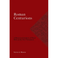 Roman Centurions: A Historical Analysis of Their Role in the New Testament - Paperback