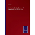 Report of the Bombay Chamber of Commerce for the Year 1857-58 - Paperback