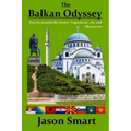 The Balkan Odyssey: Travels around the former Yugoslavia...oh, and Albania too! - Paperback