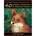 Coloring Books For Adults Volume 4: 40 Stress Relieving And Relaxing Patterns - Paperback