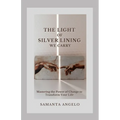 The Light of Silver Lining We Carry: Mastering the Power of Change To Transform Your Life - Paperback