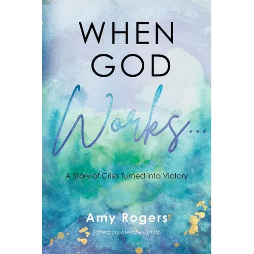 When God Works...: A Story of Crisis Turned into Victory - Paperback