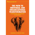 The Path to Individual and Organizational Transformation: Confronting the Elephant in the Room - Hardcover