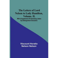 The Letters of Lord Nelson to Lady Hamilton, Volume. II.: With A Supplement Of Interesting Letters By Distinguished Characters - Paperback