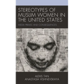 Stereotypes of Muslim Women in the United States: Media Primes and Consequences - Hardcover