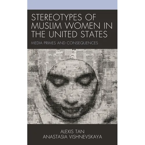 Stereotypes of Muslim Women in the United States: Media Primes and Consequences - Hardcover