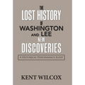 The Lost History of Washington and Lee: New Discoveries: A Historical Performance Audit - Hardcover