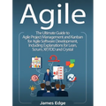 Agile: The Ultimate Guide to Agile Project Management and Kanban for Agile Software Development, Including Explanations for L - Hardcover