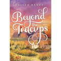 Beyond The Teacups - Hardcover