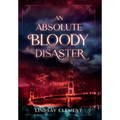 An Absolute Bloody Disaster - Hardcover
