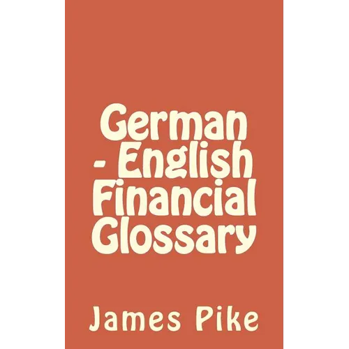 German - English Financial Glossary - Paperback