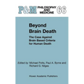 Beyond Brain Death: The Case Against Brain Based Criteria for Human Death - Hardcover