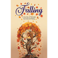 Falling: A Journey of Strength, Survival and Rising - Hardcover