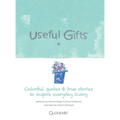 Useful Gifts: Colorful quotes & true stories to inspire everyday living - Hardcover