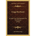 Gregg Shorthand: A Light-Line Phonography For The Million (1916) - Paperback