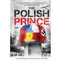 The Polish Prince: A True WW2 Story of A Teenage Holocaust Witness - Paperback