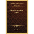 How To Seek Your Master - Paperback