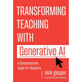 Transforming Teaching with Generative AI: A Comprehensive Guide for Educators - Paperback