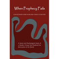 When Prophecy Fails: A Social and Psychological Study of a Modern Group That Predicted the Destruction of the World - Paperback