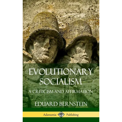 Evolutionary Socialism: A Criticism and Affirmation (Hardcover) - Hardcover