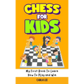 Chess for Kids: Rules, Strategies and Tactics. How To Play Chess in a Simple and Fun Way. From Begginner to Champion Guide - Hardcover
