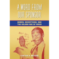 A Word from Our Sponsor: Admen, Advertising, and the Golden Age of Radio - Paperback