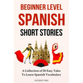 Beginner Level Spanish Short Stories: A Collection of 30 Easy Tales to Learn Spanish Vocabulary - Paperback