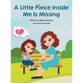 A Little Piece Inside Me Is Missing - Hardcover
