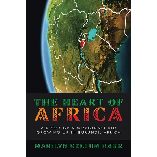 The Heart of Africa: A Story of a Missionary Kid Growing up in Burundi, Africa - Paperback