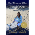 The Woman Who Wouldn't Quit: Unbreakable Spirit - Paperback