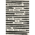 Whistleblowers, Leakers, and Their Networks: From Snowden to Samizdat - Hardcover