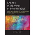 Change in the mind of the strategist: a book about development, competitiveness and how we can realise potential that requires a little more - Paperback