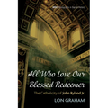 All Who Love Our Blessed Redeemer: The Catholicity of John Ryland Jr. - Hardcover