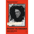 Picasso the Foreigner: An Artist in France, 1900-1973 - Paperback
