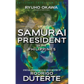 Samurai President of the Philippines -Spiritual Interview with the Guardian Spirit of Rodrigo Duterte - Paperback
