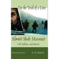 On the Trail of a Lion: Ahmed Shah Massoud Oil Politics and Terror - Hardcover