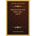 Marjorie Daw And Other Tales (1879) - Paperback