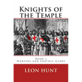 Knights of the Temple: Warfare and Earthly Glory - Paperback