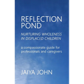 Reflection Pond: Nurturing Wholeness in Displaced Children - Paperback