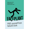 Faceplant: Free Yourself from Failure's Funk - Hardcover