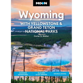 Moon Wyoming: With Yellowstone & Grand Teton National Parks: Outdoor Adventures, Glaciers & Hot Springs, Hiking & Skiing - Paperback
