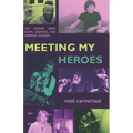Meeting my Heroes: Life Lessons from Icons, Creatives, and Everyday Legends - Paperback