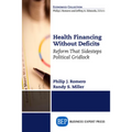 Health Financing Without Deficits: Reform That Sidesteps Political Gridlock - Paperback
