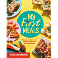 My First Meals: Fast and Fun Recipes for Children with Just Five Ingredients - Hardcover