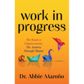 Work in Progress: The Road to Empowerment, the Journey Through Shame - Paperback