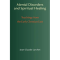 Mental Disorders and Spiritual Healing: Teachings from the Early Christian East - Paperback