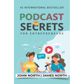 Podcast Secrets for Entrepreneurs: The 5 Step Blueprint to Crafting, Developing, and Monetizing Your Show - Paperback