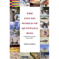 The Found World of Quintana Roo: A 600 mile trek off the beaten path - Paperback